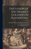 Discussion of the Drama II Goldoni on Playwriting 1022045156 Book Cover