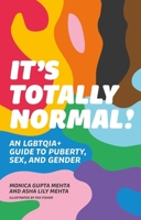 It's Totally Normal!: An Lgbtqia+ Guide to Puberty, Sex, and Gender 1839973552 Book Cover
