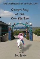 Cowgirl Amy at the Cow Kid Zoo 1597552550 Book Cover