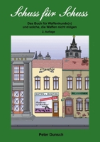 Schuss für Schuss: Das Buch für Waffenkunde(n) und solche, die Waffen nicht mögen (German Edition) 3695711337 Book Cover
