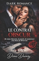 LE CONTRAT OBSCUR: Un roman d’obsession, de pouvoir, de soumission et d’un amour qui détruit tout (DARK ROMANCE) (French Edition) B0GMKXZNQ7 Book Cover