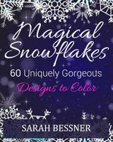 Magical Snowflakes: 60 Uniquely Gorgeous Designs To Color 1517689821 Book Cover