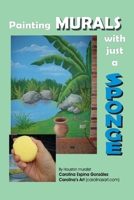 Painting murals with just a sponge: For quick, easy, and beautiful murals 1453682104 Book Cover