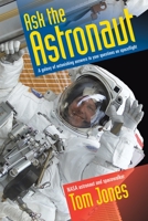Ask the Astronaut: A Galaxy of Astonishing Answers to Your Questions on Spaceflight 1588345378 Book Cover