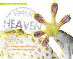 Made in Heaven: The Indiscriminate Stealing of God's Amazing Design 0890516693 Book Cover