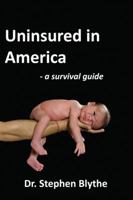 Uninsured in America: A Survival Guide 1432743791 Book Cover