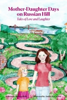 Mother-Daughter Days on Russian Hill: Tales of Love and Laughter 1087896487 Book Cover