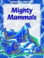 Mighty Mammals (Junior Adventure) 159084176X Book Cover