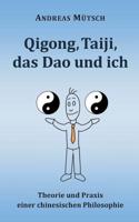 Qigong, Taiji, das Dao und ich: Theorie und Praxis einer chinesischen Philosophie 3749409234 Book Cover