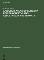 A Colour Atlas of Surgery for Pancreatic and Associated Carcinomata 3112419618 Book Cover