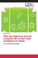 Plan de negocios para la creación de un bar café ecológico en Quito 6202143592 Book Cover