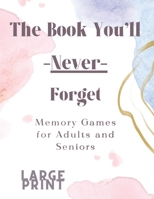 The Book You'll Never Forget: Memory Games for Adults and Seniors B0C5BV3KVJ Book Cover