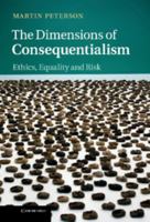 The Dimensions of Consequentialism: Ethics, Equality and Risk 1107540607 Book Cover