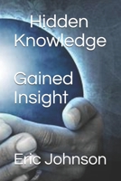 Hidden Knowledge, Gained Insight B08QLSWJGG Book Cover