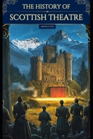 The History of Scottish Theatre B0DS8XNX59 Book Cover