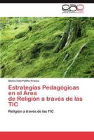 Estrategias Pedagogicas En El Area de Religion a Traves de Las Tic 3659023000 Book Cover