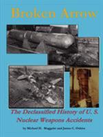 Broken Arrow - The Declassified History of U.S. Nuclear Weapons Accidents 1435703618 Book Cover