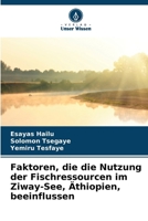 Faktoren, die die Nutzung der Fischressourcen im Ziway-See, Äthiopien, beeinflussen (German Edition) 6207178416 Book Cover