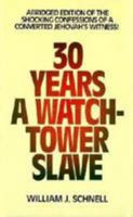 30 Years a Watchtower Slave: The Confessions of a Converted Jehovahs Witness 0801079330 Book Cover