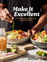 Make It Excellent: Go-To Recipes to Make Your Taste Buds Dance B0HCXZJR2N Book Cover