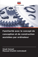 Familiarité avec le concept de conception et de construction assistées par ordinateur (French Edition) 6207970764 Book Cover