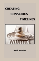 Creating Conscious Timelines 1105851222 Book Cover