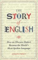 The Story of English: How an Obscure Dialect Became the World's Most-Spoken Language 1843178834 Book Cover