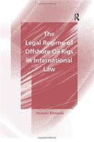The Legal Regime of Offshore Oil Rigs in International Law 0754621936 Book Cover