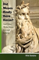 Did Moses Really Have Horns? And Other Myths About Jews and Judaism 0807410608 Book Cover