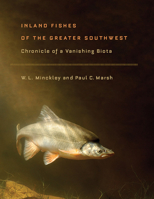 Inland Fishes of the Greater Southwest: Chronicle of a Vanishing Biota 0816534284 Book Cover