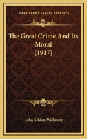 The Great Crime And Its Moral 1165729776 Book Cover