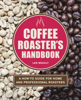 The Coffee Roaster's Handbook: A How-To Guide for Home and Professional Roasters 164611857X Book Cover