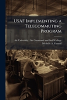 USAF Implementing a Telecommuting Program 1025076974 Book Cover