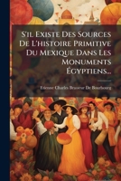 S'il Existe Des Sources De L'histoire Primitive Du Mexique Dans Les Monuments Égyptiens... 1016941153 Book Cover