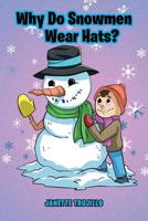 Why Do Snowmen Wear Hats? 1950580059 Book Cover