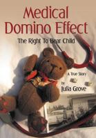 Medical Domino Effect: The Right to Bear Child 1477120343 Book Cover