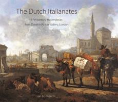 The Dutch Italianates: 17th-Century Masterpieces from Dulwich Picture Gallery, London 0856676578 Book Cover