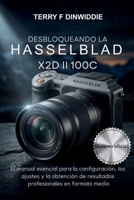 DESBLOQUEANDO LA HASSELBLAD X2D II 100C: El manual esencial para la configuración, los ajustes y la obtención de resultados profesionales en formato ... Camera Masterwork Series) (Spanish Edition) B0H38SNVWT Book Cover