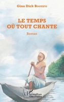 Le temps où tout chante: Roman (Harmattan Côte-d'Ivoire) (French Edition) 2343058172 Book Cover