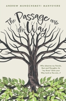 The Passage Onto the Way: Who observes my Travels, Rest and Thoughts: tie my three 0nto your Way Lord so You are ...? 1039144799 Book Cover