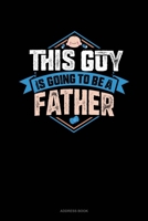 This Guy Is Going To Be A Father: Address Book 1677309741 Book Cover