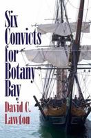 Six Convicts for Botany Bay 1907040404 Book Cover