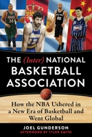 (Inter) National Basketball Association: How the NBA Ushered in a New Era of Basketball and Went Global 1683583485 Book Cover