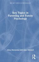 Key Topics in Parenting and Family Psychology (BPS Key Topics in Psychology) 1032977078 Book Cover
