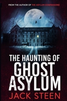 The Haunting of Ghost Asylum B0FD52B2G5 Book Cover