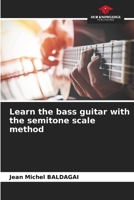 Learn the bass guitar with the semitone scale method 6206018458 Book Cover