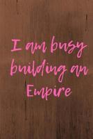 I am busy building an Empire 1725583003 Book Cover