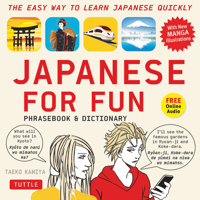 Japanese For Fun Phrasebook & Dictionary: The Easy Way to Learn Japanese Quickly (Includes Free Audio CD) 4805313986 Book Cover