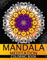 Mandala Meditation Coloring Book: This Adult Coloring Book Turn You to Mindfulness 1534829369 Book Cover