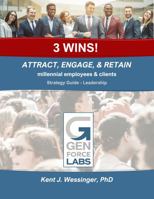 3 WINS!: ATTRACT, ENGAGE, & RETAIN millennial employees & clients 0999803042 Book Cover